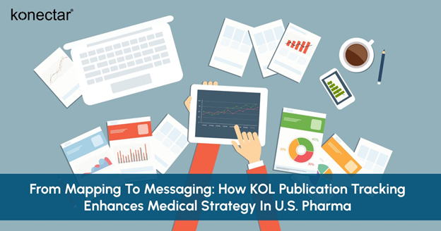 From Mapping to Messaging How KOL Publication Tracking Enhances Medical Strategy in U.S. Pharma