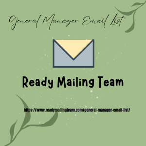 Supercharge your Marketing Strategy General Managers mailing list with Ready Mailing Team