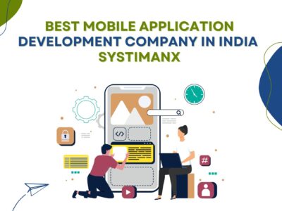 Best Mobile Application Development Company in India - SystimanX