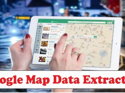 Top Google Map Data Extractor Tools You Need to Know