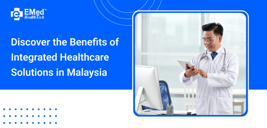 Discover the Benefits of Integrated Healthcare Solutio