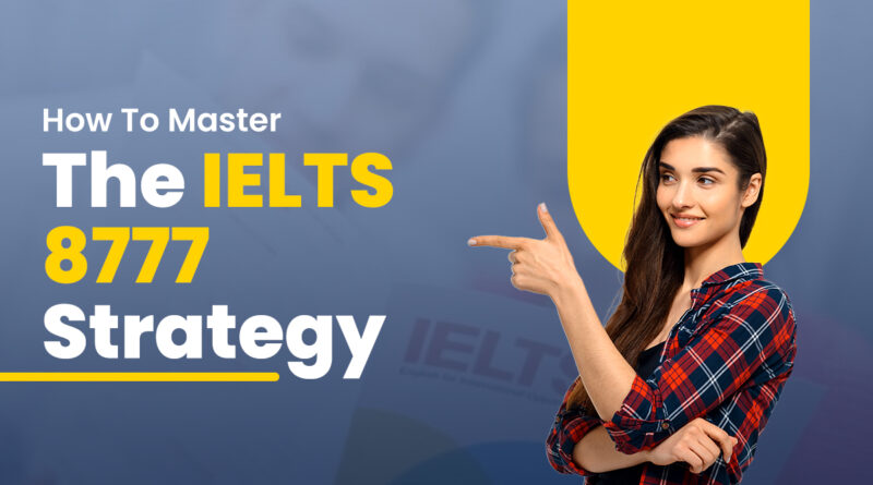 How To Master The IELTS 8777 Strategy