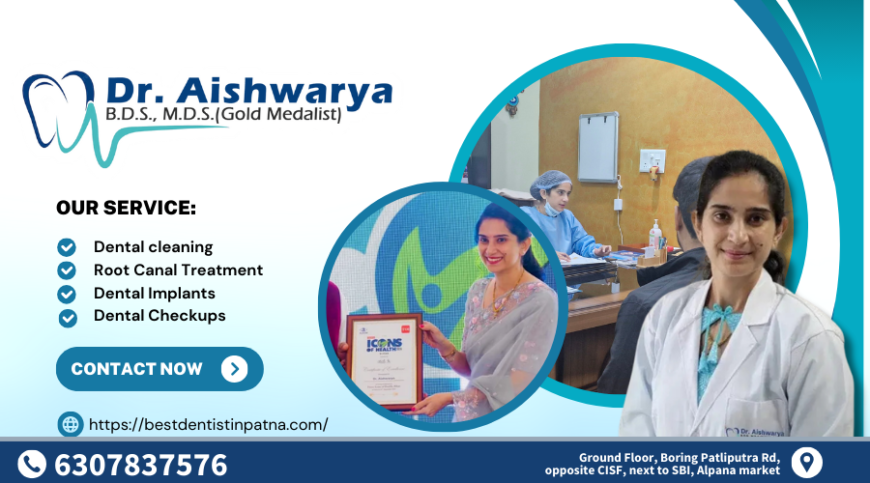 Best Dentist in Patna, Bihar – Dr. Aishwarya Roy