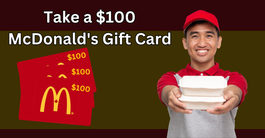 Get a $100 McDonald’s Gift Card!