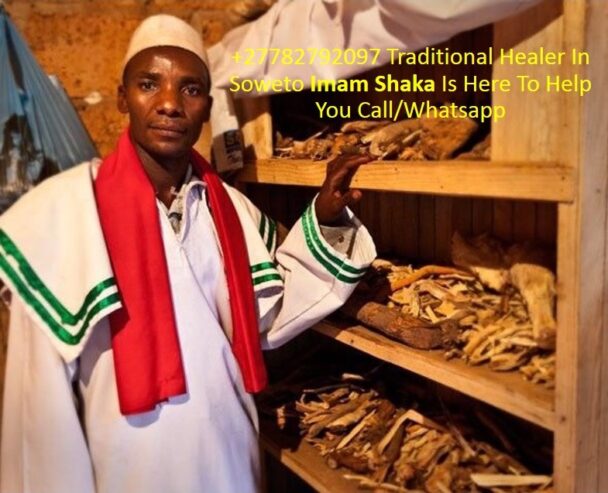 Powerful Traditional healer In Soweto Imam Shaka call