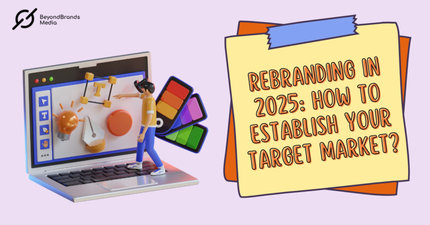 Rebranding in 2025: How to Reestablish Your Target Mar