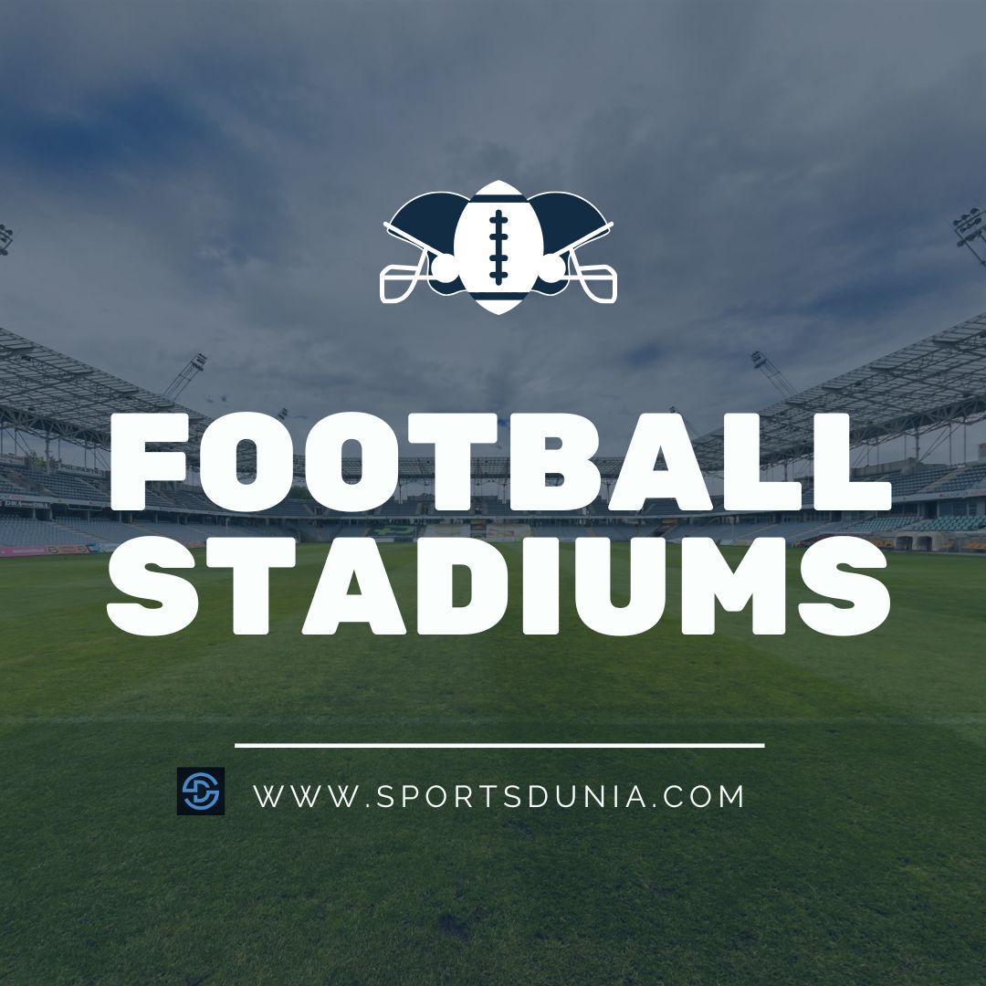 Football Stadium: Learn all about location,size & more