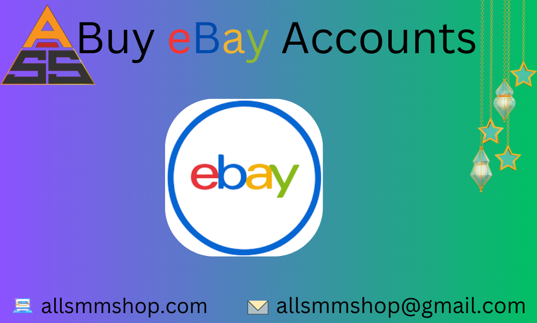 Buy eBay Accounts – 100% Safe Real Verified New/Old Ac