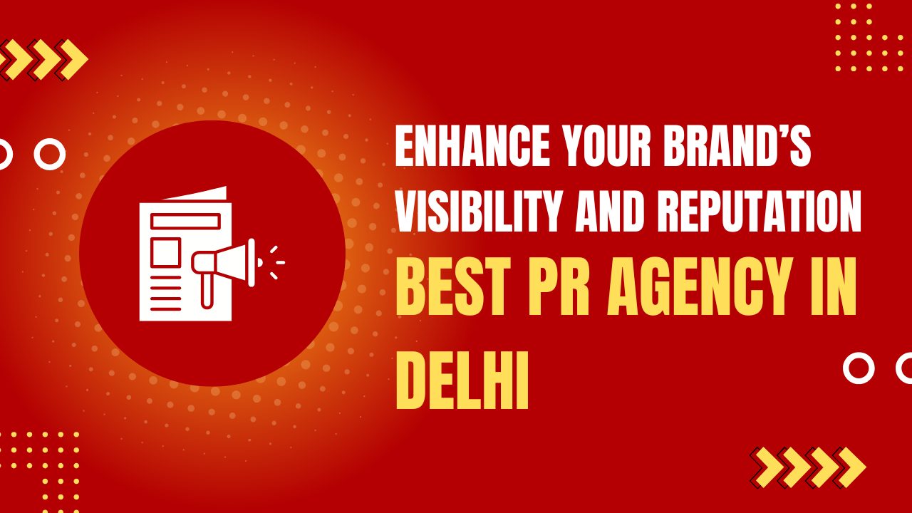 Looking for the Best PR Agency in Delhi?