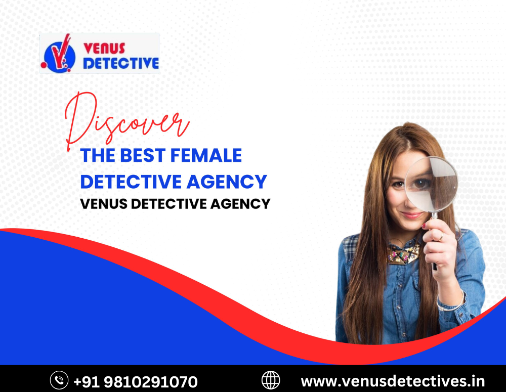 Best lady Detective agency in Delhi
