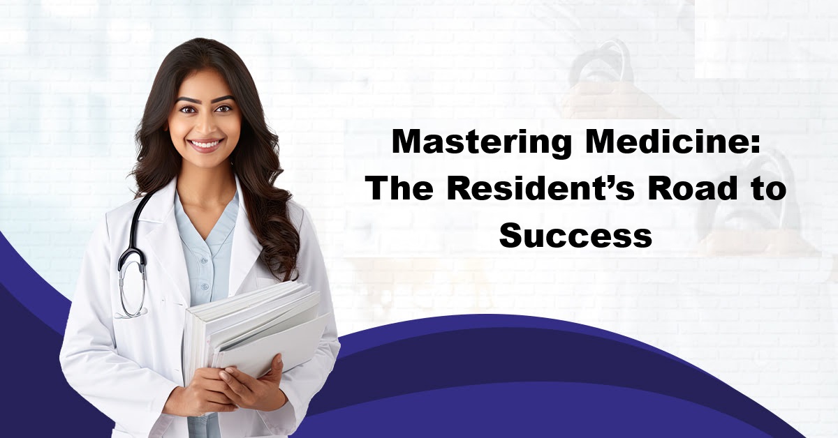 Mastering Medicine: The Resident’s Road to Success