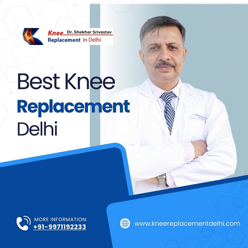 Best Knee Replacement Surgeon in Delhi – Dr. Shekhar S