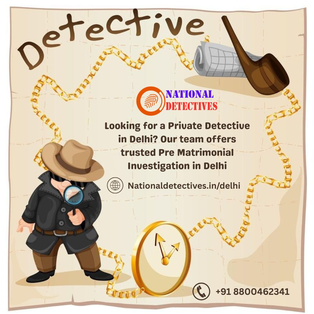 Best Detective Agency in Delhi for Pre-Marriage Inquir
