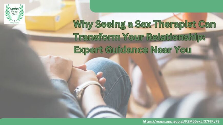Why Seeing a Sex Therapist Can Transform Your Relation