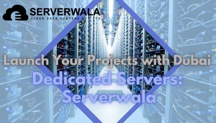 Launch Your Projects with Dubai Dedicated Servers: Ser