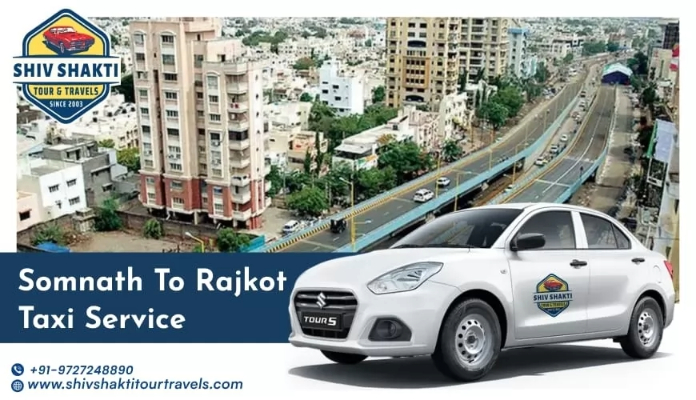 Somnath to Rajkot Taxi Service – Shiv Shakti