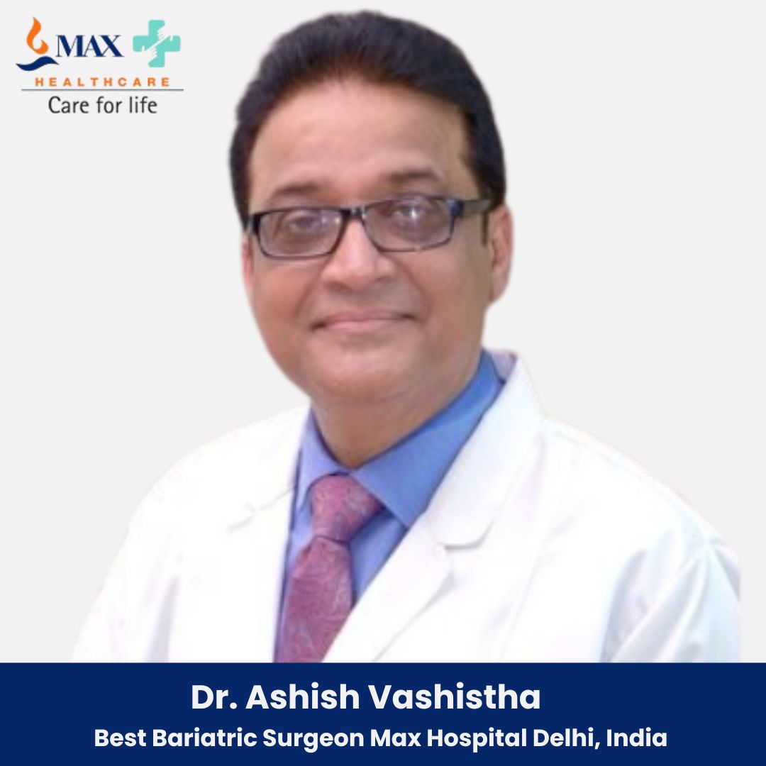 Best Bariatric Surgeon Max Hospital Delhi