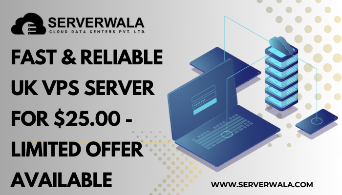 Fast & Reliable UK VPS Server For $25.00 – Limited Tim