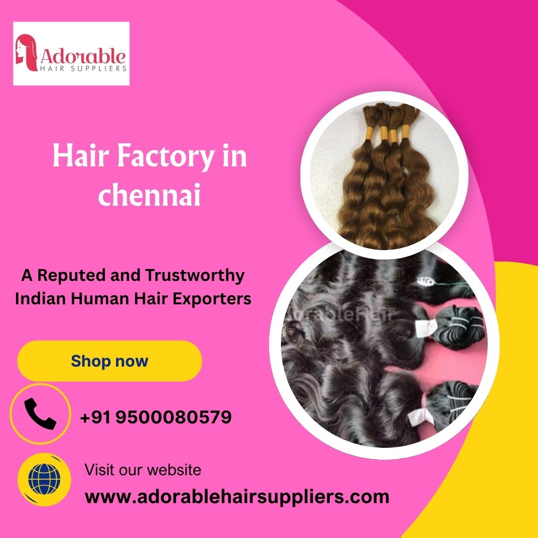 Hair Factory in Chennai – Adorable Hair Suppliers