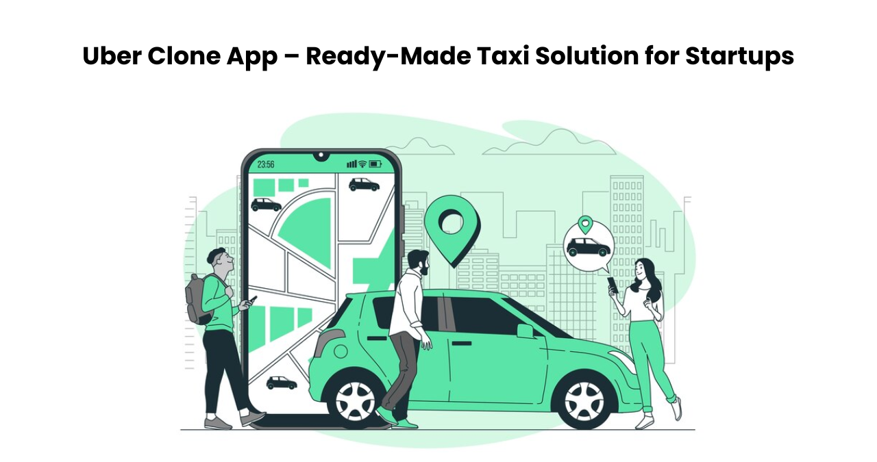 Uber Clone App – Ready-Made Taxi Solution for Startups