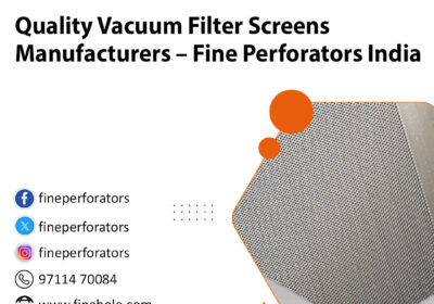 quality-vacuum-filter-screens-manufacturers-fine-perforators-india