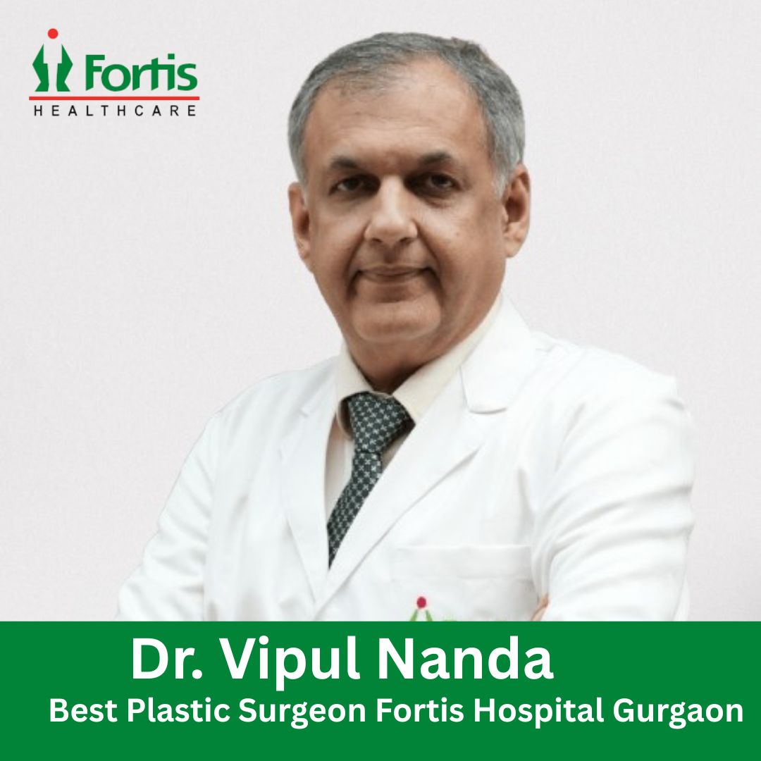 Dr. Vipul Nanda Plastic Surgeon Fortis Gurugram